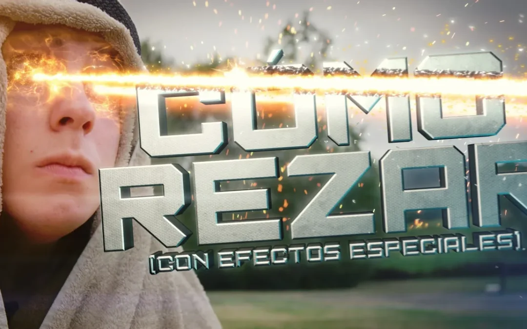 Cómo rezar (con efectos especiales)