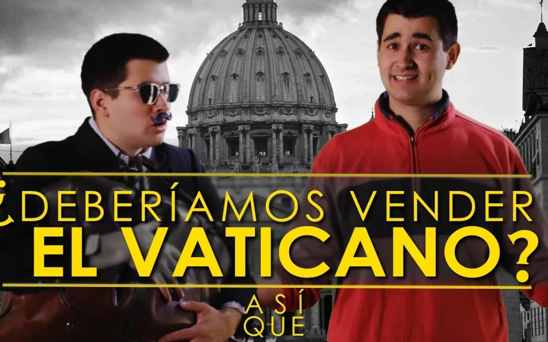 ¿Deberíamos vender el Vaticano?